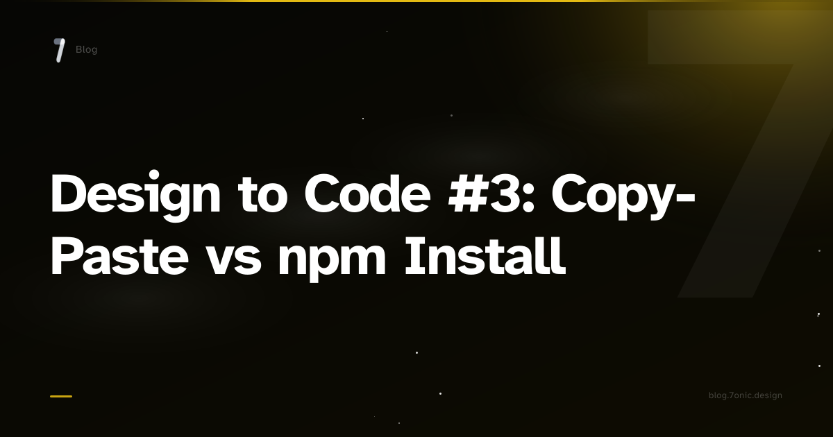 Design to Code #3: Copy-Paste vs npm Install β 7onic Blog